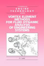 Vortex Element Methods for Fluid Dynamic Analysis of Engineering Systems