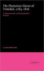 The Plantation Slaves of Trinidad, 1783-1816: A Mathematical and Demographic Enquiry