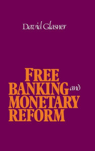 Title: Free Banking and Monetary Reform, Author: David Glasner