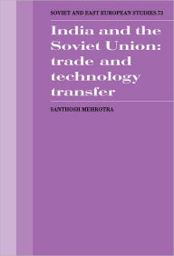 Title: India and the Soviet Union: Trade and Technology Transfer, Author: Santosh K. Mehrotra