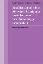 India and the Soviet Union: Trade and Technology Transfer