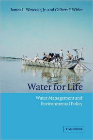 Title: Water for Life: Water Management and Environmental Policy, Author: James L. Wescoat