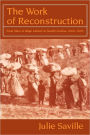 The Work of Reconstruction: From Slave to Wage Laborer in South Carolina 1860-1870