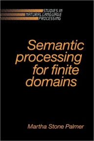 Title: Semantic Processing for Finite Domains, Author: Martha Stone Palmer