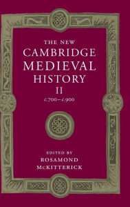 Title: The New Cambridge Medieval History: Volume 2, c.700-c.900, Author: Rosamond McKitterick