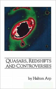 Title: Quasars, Redshifts and Controversies, Author: Halton C. Arp