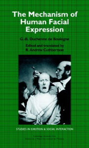 Title: The Mechanism of Human Facial Expression, Author: G. -B. Duchenne de Boulogne