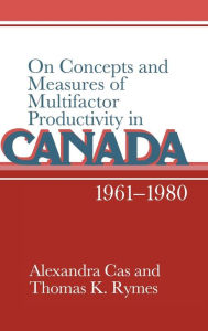 Title: On Concepts and Measures of Multifactor Productivity in Canada, 1961-1980, Author: Alexandra Cas