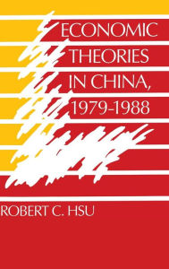 Title: Economic Theories in China, 1979-1988, Author: Robert C. Hsu
