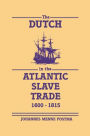 The Dutch in the Atlantic Slave Trade, 1600-1815