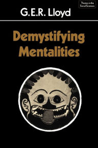 Title: Demystifying Mentalities / Edition 1, Author: Geoffrey Ernest Richard Lloyd