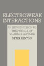 Electroweak Interactions: An Introduction to the Physics of Quarks and Leptons / Edition 1