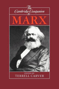 Title: The Cambridge Companion to Marx / Edition 1, Author: Terrell Carver