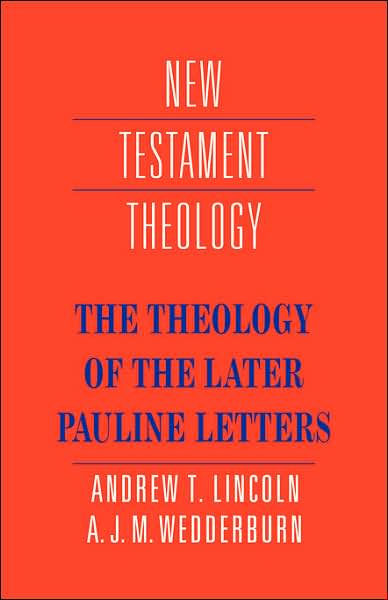 The Theology of the Later Pauline Letters by Andrew T. Lincoln, A. J. M ...