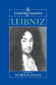 Title: The Cambridge Companion to Leibniz / Edition 1, Author: Nicholas Jolley