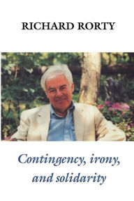 Title: Contingency, Irony, and Solidarity, Author: Richard Rorty