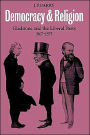 Democracy and Religion: Gladstone and the Liberal Party 1867-1875