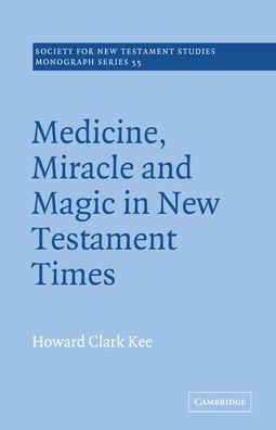 Medicine, Miracle and Magic in New Testament Times