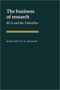 Title: The Business of Research: RCA and the VideoDisc, Author: Margaret B. W. Graham