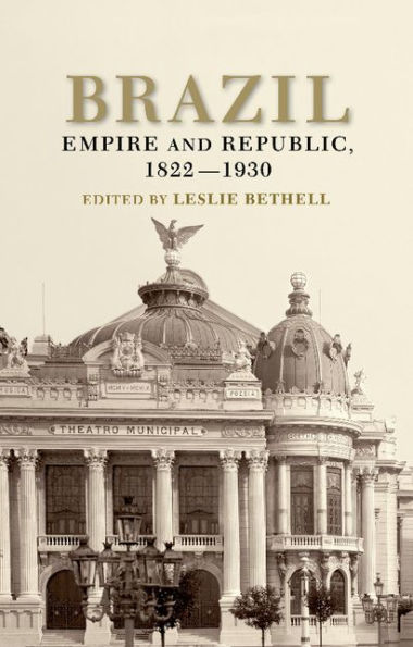 Brazil: Empire and Republic, 1822-1930 / Edition 1