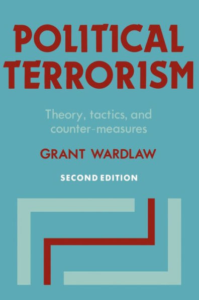 Political Terrorism: Theory, Tactics and Counter-Measures / Edition 2