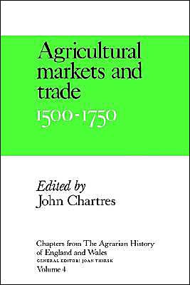 Chapters from The Agrarian History of England and Wales: Volume 4, Agricultural Markets and Trade, 1500-1750