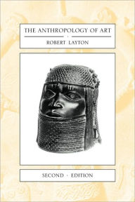 Title: The Anthropology of Art / Edition 2, Author: Robert Layton