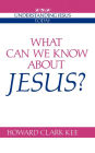 What Can We Know about Jesus? / Edition 1