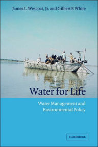 Title: Water for Life: Water Management and Environmental Policy, Author: James L. Wescoat