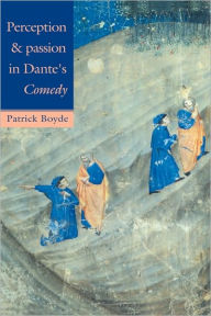 Title: Perception and Passion in Dante's Comedy, Author: Patrick Boyde