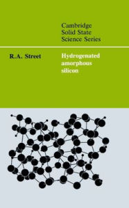 Title: Hydrogenated Amorphous Silicon, Author: R. A. Street