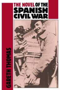 Title: The Novel of the Spanish Civil War (1936-1975), Author: Gareth Thomas