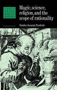 Title: Magic, Science and Religion and the Scope of Rationality, Author: Stanley J. Tambiah