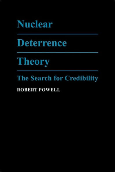 Nuclear Deterrence Theory: The Search for Credibility
