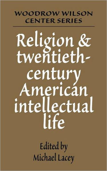 Religion and Twentieth-Century American Intellectual Life