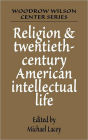 Religion and Twentieth-Century American Intellectual Life