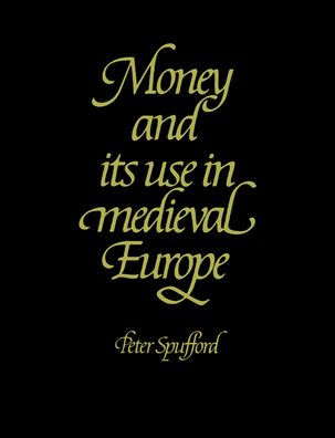 Money and its Use in Medieval Europe