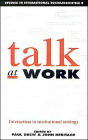 Talk at Work: Interaction in Institutional Settings / Edition 1
