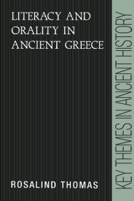 Title: Literacy and Orality in Ancient Greece / Edition 1, Author: Rosalind Thomas