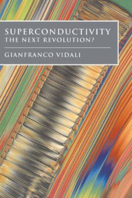 Title: Superconductivity: The Next Revolution?, Author: Gianfranco Vidali
