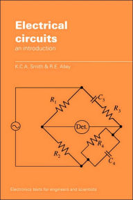 Title: Electrical Circuits: An Introduction, Author: K. C. A. Smith