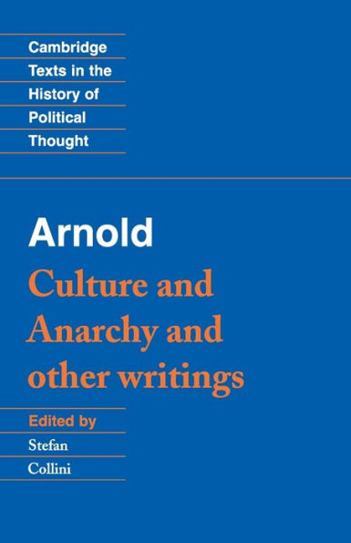 Arnold: 'Culture and Anarchy' and Other Writings / Edition 1