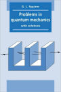 Problems in Quantum Mechanics: With Solutions / Edition 1