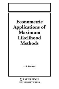 Title: Econometric Applications of Maximum Likelihood Methods, Author: Jan Salomon Cramer