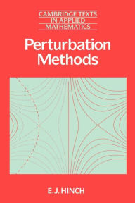 Title: Perturbation Methods / Edition 1, Author: E. J. Hinch