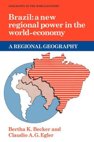 Title: Brazil: A New Regional Power in the World Economy / Edition 1, Author: Bertha K. Becker