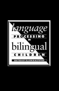 Title: Language Processing in Bilingual Children / Edition 1, Author: Ellen Bialystok