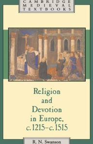 Title: Religion and Devotion in Europe, c.1215- c.1515 / Edition 1, Author: Robert N. Swanson