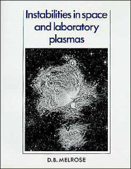 Title: Instabilities in Space and Laboratory Plasmas, Author: D. B. Melrose