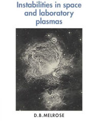 Title: Instabilities in Space and Laboratory Plasmas, Author: D. B. Melrose
